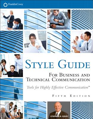 FranklinCovey Style Guide: For Business and Technical Communication - Covey, Stephen