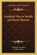 Franklin's Way to Wealth and Penn's Maxims