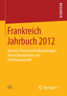 Frankreich Jahrbuch 2012: Deutsch-Franzsische Beziehungen: Entwicklungslinien Und Funktionswandel