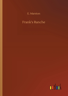 Frank's Ranche - Marston, E