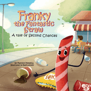 Franky the Fantastic Straw: A tale of Second Chances