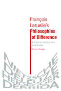 Franois Laruelle's Philosophies of Difference: A Critical Introduction and Guide