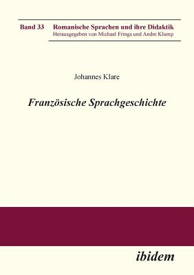 Franzsische Sprachgeschichte. - Klare, Johannes, and Frings, Michael (Editor), and Klump, Andre (Editor)