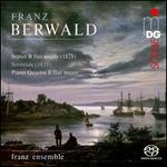 Franz Berwald: Septet B flat major; Serenade; Piano Quartet E flat major