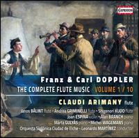 Franz & Carl Doppler: The Complete Flute Music, Vol. 1/10 - Alan Branch (piano); Andrea Griminelli (flute); Claudi Arimany (flute); Janos Balint (flute); Joan Espina (violin);...