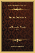 Franz Delitzsch: A Memorial Tribute (1891)