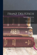 Franz Delitzsch: A Memorial Tribute