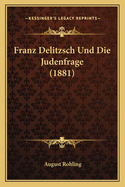 Franz Delitzsch Und Die Judenfrage (1881)