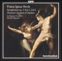 Franz Ignaz Beck: Symphonies, Op. 3, Nos. 1, 2, 6; "La mort d'Orfe Overture - La Stagione Orchestra; Michael Schneider (conductor)