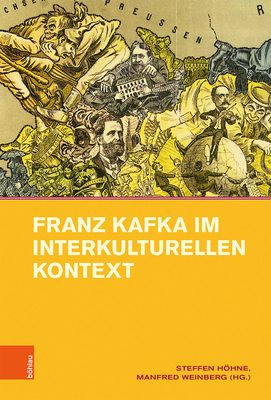 Franz Kafka Im Interkulturellen Kontext - Hohne, Steffen (Editor), and Weinberg, Manfred (Editor)