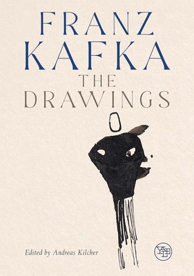 Franz Kafka: The Drawings - Kilcher, Andreas, and Schmidt, Pavel, and Butler, Judith (Contributions by)