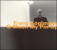 Franz Koglmann: O Moon My Pin-Up - Franz Koglmann