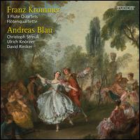 Franz Krommer: 3 Flute Quartets - Andreas Blau (flute); Christoph Streuli (violin); David Riniker (cello); Ulrich Knorzer (viola)