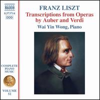 Franz Liszt: Complete Piano Music, Vol. 52 - Transcriptions from Operas by Auber and Verdi - Wai Yin Wong (piano)