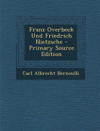 Franz Overbeck Und Friedrich Nietzsche