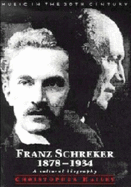 Franz Schreker, 1878-1934: A Cultural Biography