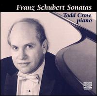 Franz Schubert Sonatas - Todd Crow (piano)