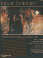Franz Schubert: Works for Male Voice Choir