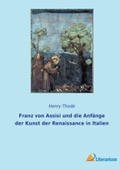 Franz von Assisi und die Anfnge der Kunst der Renaissance in Italien