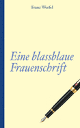 Franz Werfel: Eine blassblaue Frauenschrift