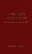 Franz Werfel: The Faith of an Exile: From Prague to Beverly Hills