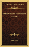 Franzosische Volkslieder (1899)