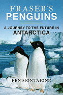 Fraser's Penguins: A Journey to the Future in Antarctica