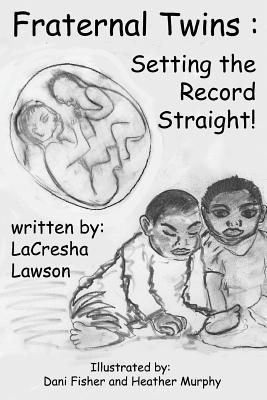 Fraternal Twins: Setting the Record Straight! - Lawson, Lacresha Denise