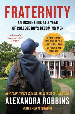 Fraternity: An Inside Look at a Year of College Boys Becoming Men - Robbins, Alexandra
