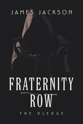 Fraternity Row: The Pledge - Jackson, James