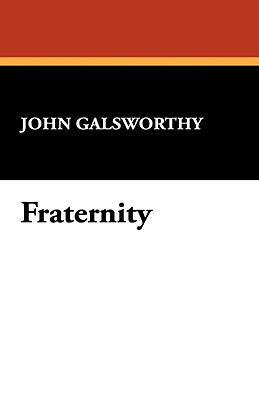 Fraternity - Galsworthy, John, Sir