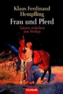Frau Und Pferd. Tanzen Zwischen Den Welten - Klaus-Ferdinand Hempfling