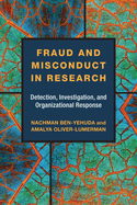 Fraud and Misconduct in Research: Detection, Investigation, and Organizational Response