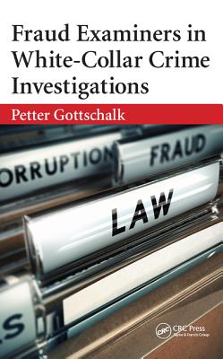 Fraud Examiners in White-Collar Crime Investigations - Gottschalk, Petter