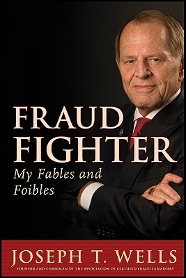 Fraud Fighter: My Fables and Foibles - Wells, Joseph T