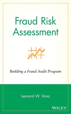 Fraud Risk Assessment: Building a Fraud Audit Program - Vona, Leonard W
