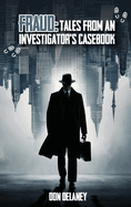 Fraud: Tales from an Investigator's Casebook