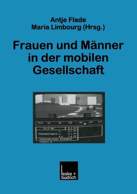 Frauen Und Manner in Der Mobilen Gesellschaft - Flade, Antje (Editor), and Limbourg, Maria (Editor)