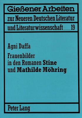 Frauenbilder in Den Romanen Stine? Und Mathilde Moehring?: Untersuchungen Zu Fontane - Leibfried, Erwin H (Editor), and Daffa, Agni