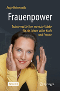 Frauenpower: Trainieren Sie Ihre mentale St?rke f?r ein Leben voller Kraft und Freude