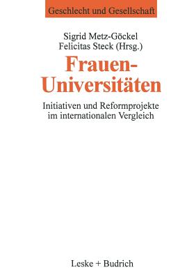 Frauenuniversit?ten: Initiativen und Reformprojekte im internationalen Vergleich - Metz-Gckel, Sigrid (Editor), and Steck, Felicitas (Editor)