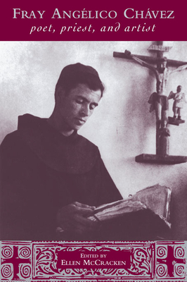 Fray Anglico Chvez: Poet, Priest, and Artist - McCracken, Ellen (Editor)