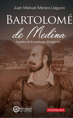 Fray Bartolom de Medina - Menes Llaguno, Juan Manuel