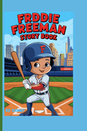 Frddie Freeman Story Book: The Kid Who Took Baseball to the Next Level