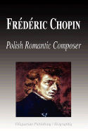 Frdric Chopin - Polish Romantic Composer (Biography)