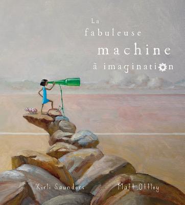 Fre-Fabuleuse Machine a Imagin - Saunders, Kirli, and Ottley, Matt (Illustrator)