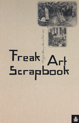 Freak Art Scrapbook: Chicago's Armory Show in Print, 1913 - Hendrickson, Julia (Editor), and Corbett, John (Introduction by), and McElheny, Josiah (Contributions by)