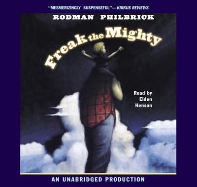 Freak the Mighty - Philbrick, Rodman, and Henson, Elden (Read by)