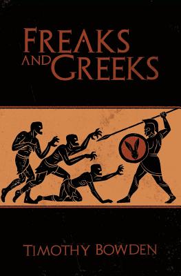 Freaks and Greeks - Bowden, Timothy