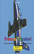 Frecce Tricolori: Storia Della Pattuglia Acrobatica Nazionale